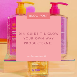 Blog - b.tan glow your own way produkterne